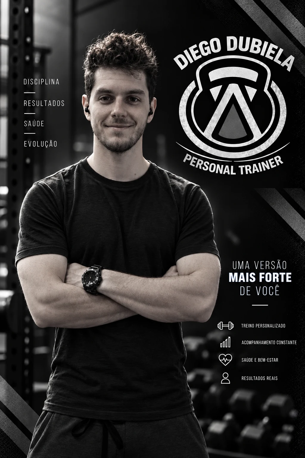 Diego Dubiela, personal trainer, de braços cruzados na academia, com o logo e os valores Disciplina, Resultados, Saúde e Evolução